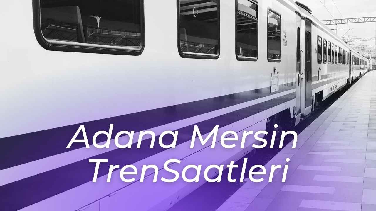 adana mersin tren saatleri