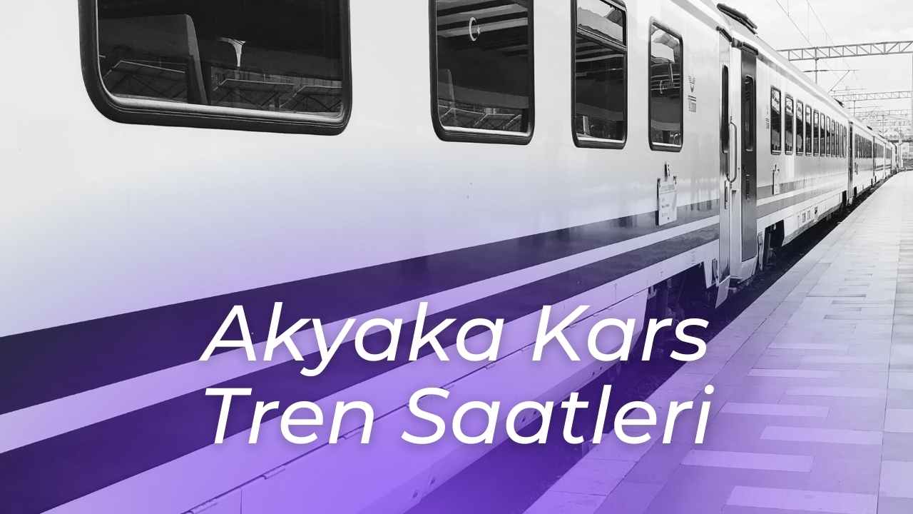 akyaka kars tren saatleri